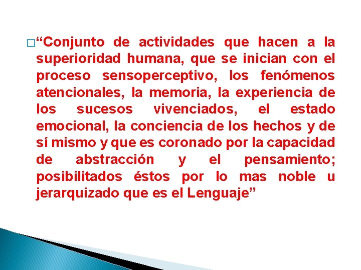 � “Conjunto de actividades que hacen a la superioridad humana, que se inician con