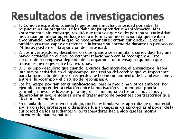 Resultados de investigaciones � � � 1. Como se esperaba, cuando la gente tenía