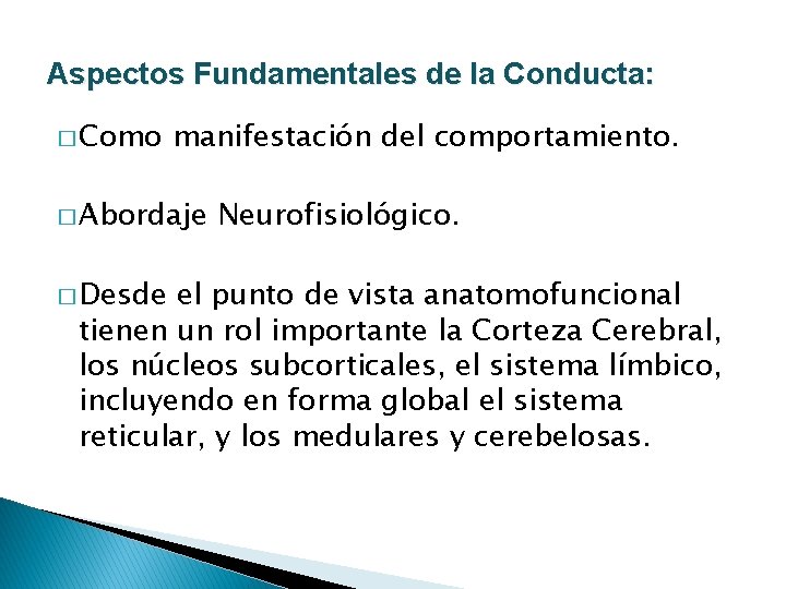 Aspectos Fundamentales de la Conducta: � Como manifestación del comportamiento. � Abordaje � Desde