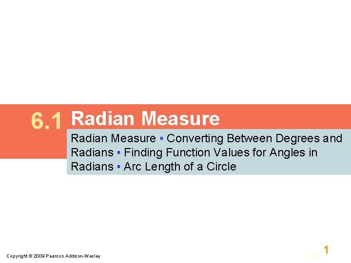 6. 1 Radian Measure ▪ Converting Between Degrees and Radians ▪ Finding Function Values