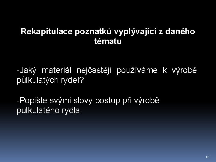 Rekapitulace poznatků vyplývající z daného tématu -Jaký materiál nejčastěji používáme k výrobě půlkulatých rydel?