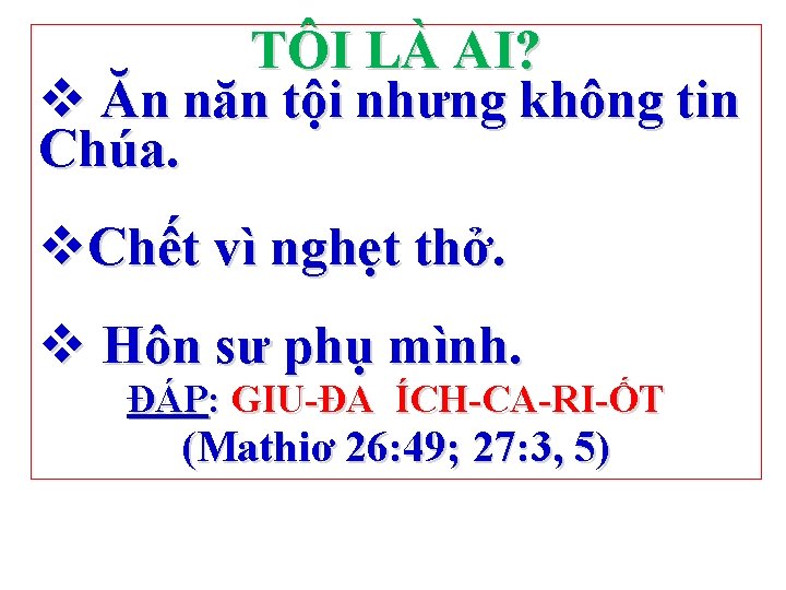 TÔI LÀ AI? v Ăn năn tội nhưng không tin Chúa. v. Chết vì