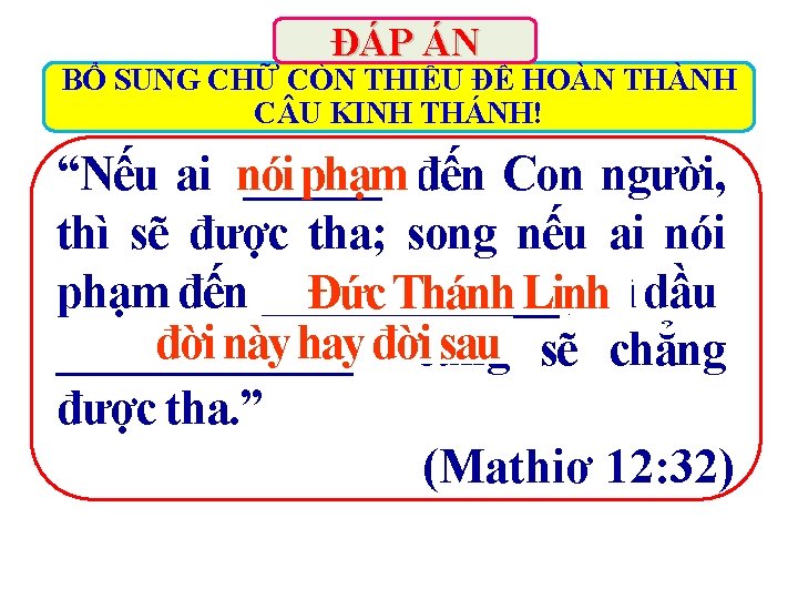 ĐÁP ÁN BỔ SUNG CHỮ CÒN THIẾU ĐỂ HOÀN THÀNH C U KINH THÁNH!