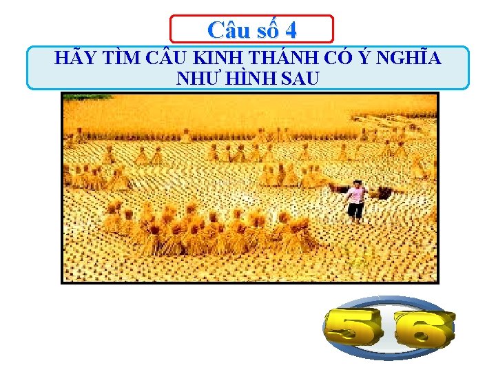 Câu số 4 HÃY TÌM C U KINH THÁNH CÓ Ý NGHĨA NHƯ HÌNH