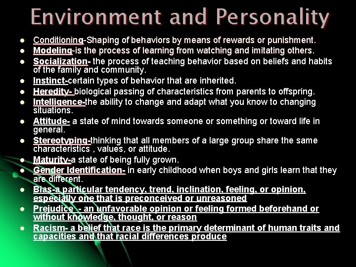 Environment and Personality l l l l Conditioning-Shaping of behaviors by means of rewards