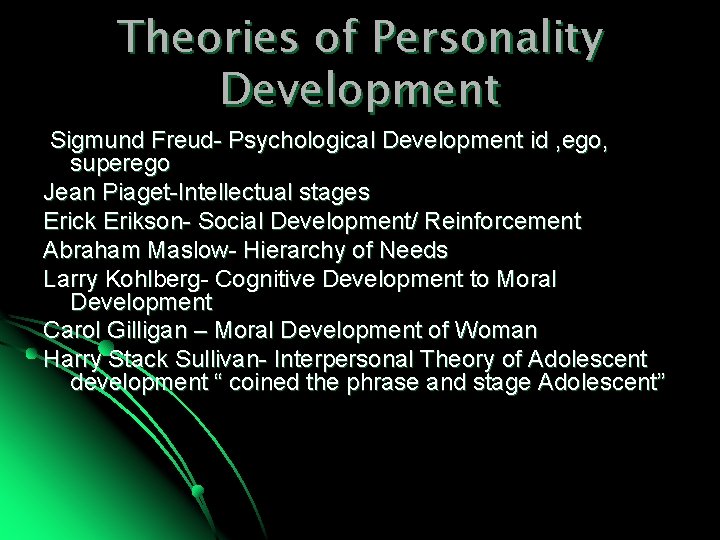 Theories of Personality Development Sigmund Freud- Psychological Development id , ego, superego Jean Piaget-Intellectual