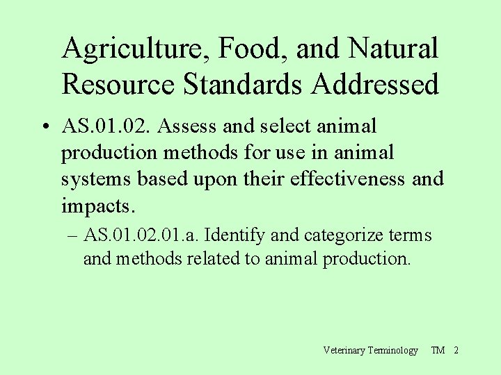Agriculture, Food, and Natural Resource Standards Addressed • AS. 01. 02. Assess and select