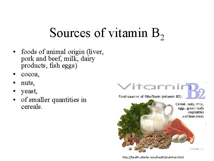 Sources of vitamin B 2 • foods of animal origin (liver, pork and beef,