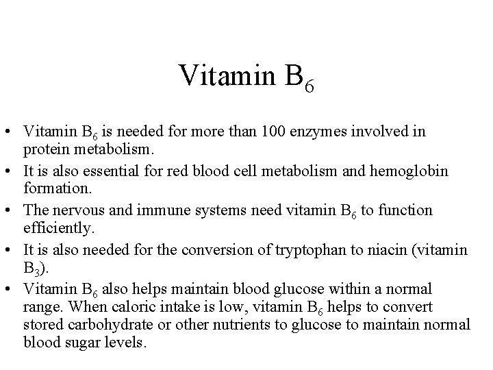 Vitamin B 6 • Vitamin B 6 is needed for more than 100 enzymes