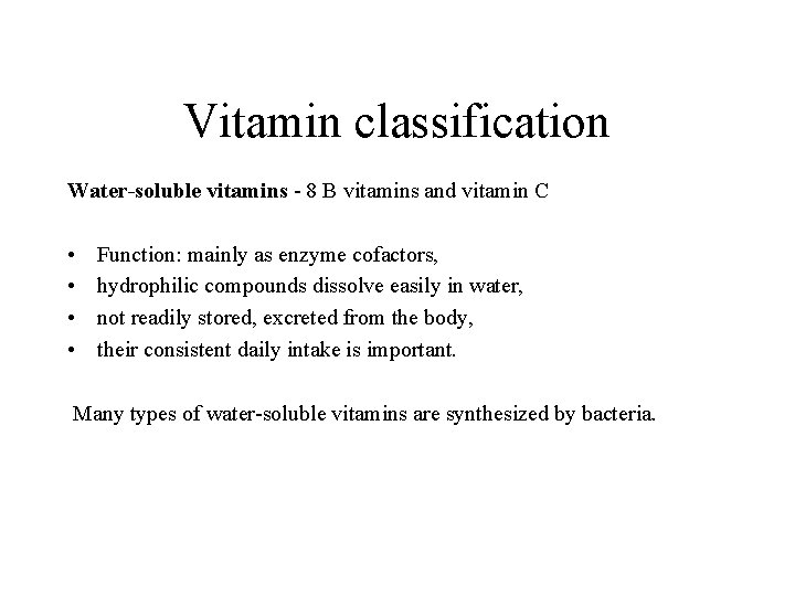 Vitamin classification Water-soluble vitamins - 8 B vitamins and vitamin C • • Function: