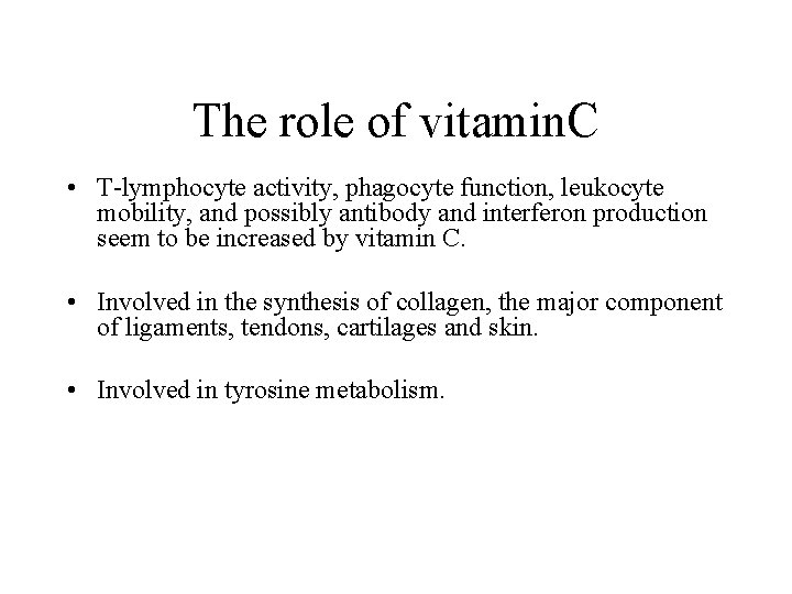 The role of vitamin. C • T-lymphocyte activity, phagocyte function, leukocyte mobility, and possibly