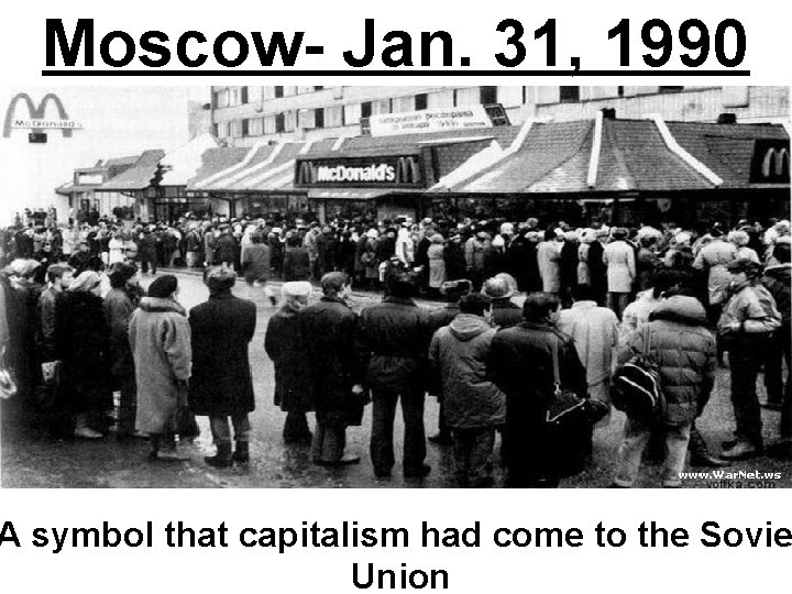 Moscow- Jan. 31, 1990 A symbol that capitalism had come to the Sovie Union Moscow- Jan. 31, 1990 A symbol that capitalism had come to the Sovie Union