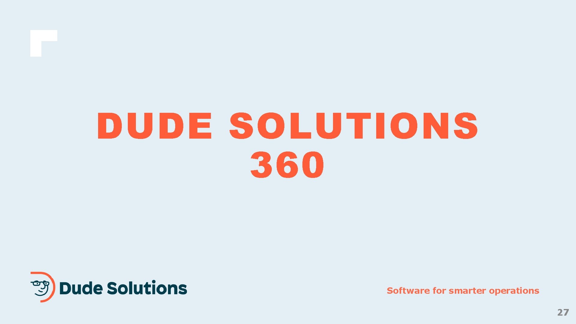 DUDE SOLUTIONS 360 Software for smarter operations 27 