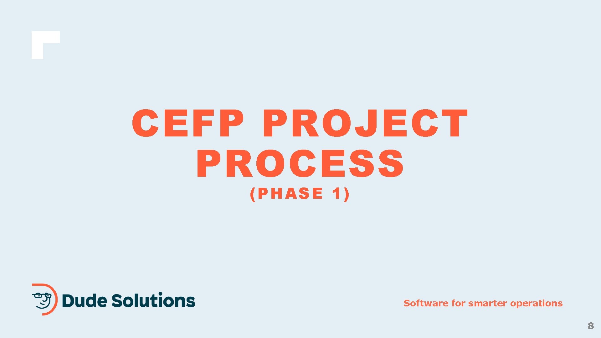 CEFP PROJECT PROCESS (PHASE 1) Software for smarter operations 8 