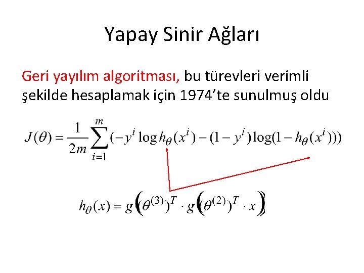 Yapay Sinir Ağları Geri yayılım algoritması, bu türevleri verimli şekilde hesaplamak için 1974’te sunulmuş
