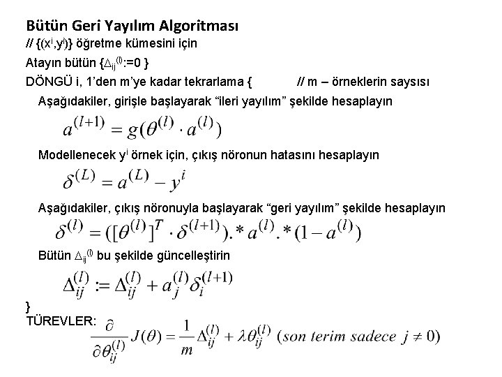 Bütün Geri Yayılım Algoritması // {(xi, yi)} öğretme kümesini için Atayın bütün { ij(l):