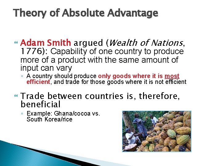 Theory of Absolute Advantage Adam Smith argued (Wealth of Nations, 1776): Capability of one