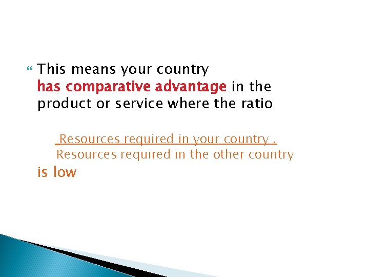  This means your country has comparative advantage in the product or service where