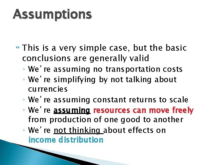 Assumptions This is a very simple case, but the basic conclusions are generally valid