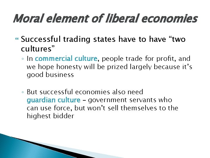 Moral element of liberal economies Successful trading states have to have “two cultures” ◦
