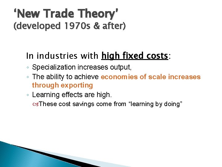 ‘New Trade Theory’ (developed 1970 s & after) In industries with high fixed costs: