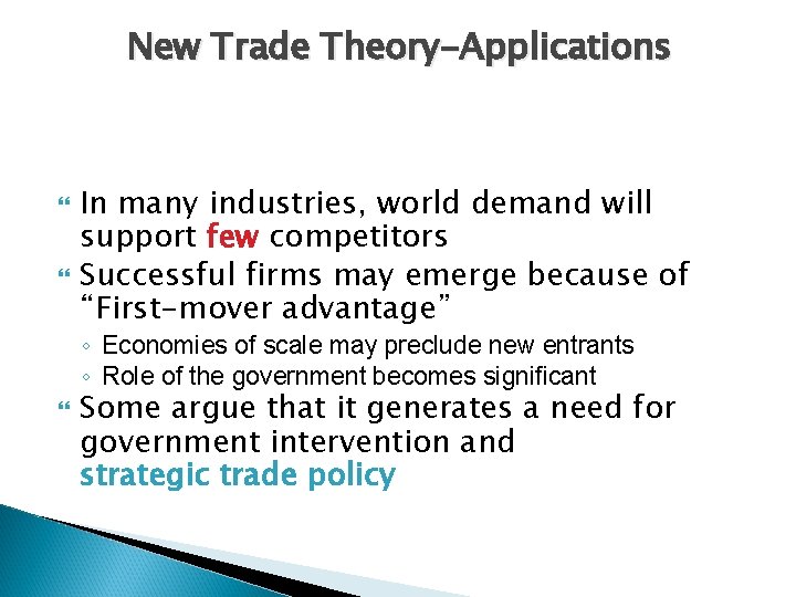 New Trade Theory-Applications In many industries, world demand will support few competitors Successful firms
