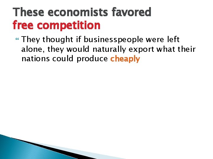 These economists favored free competition They thought if businesspeople were left alone, they would