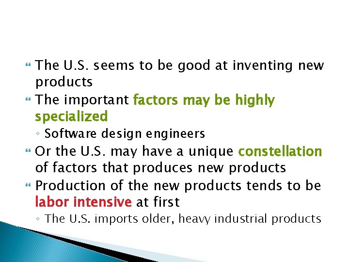  The U. S. seems to be good at inventing new products The important