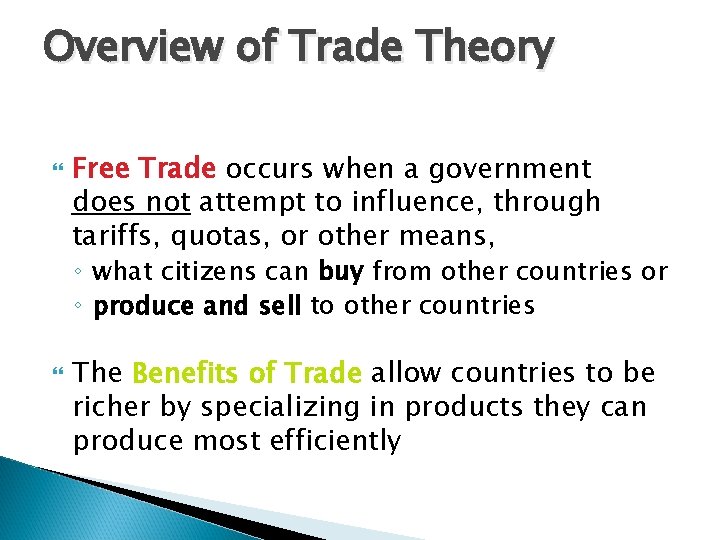Overview of Trade Theory Free Trade occurs when a government does not attempt to
