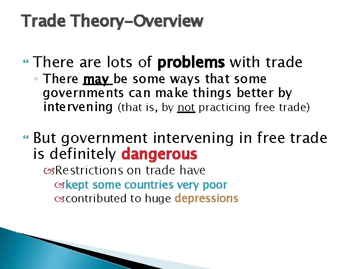 Trade Theory-Overview There are lots of problems with trade ◦ There may be some