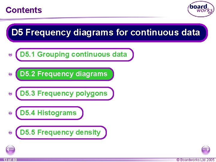 Contents D 5 Frequency diagrams for continuous data A D 5. 1 Grouping continuous