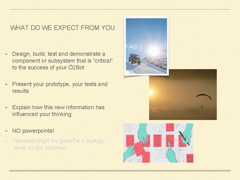 WHAT DO WE EXPECT FROM YOU - Design, build, test and demonstrate a component