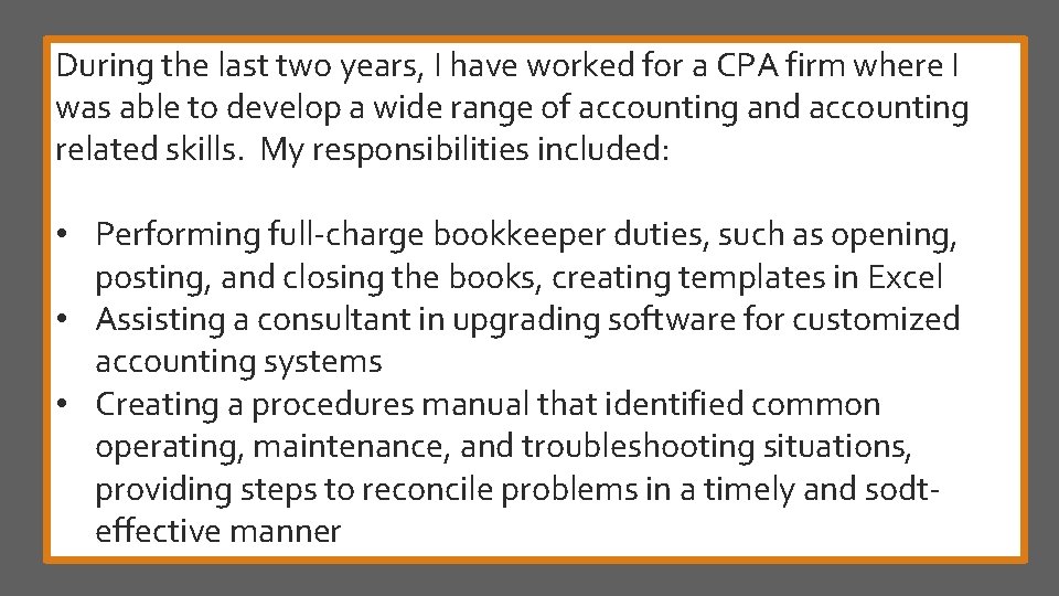 During the last two years, I have worked for a CPA firm where I