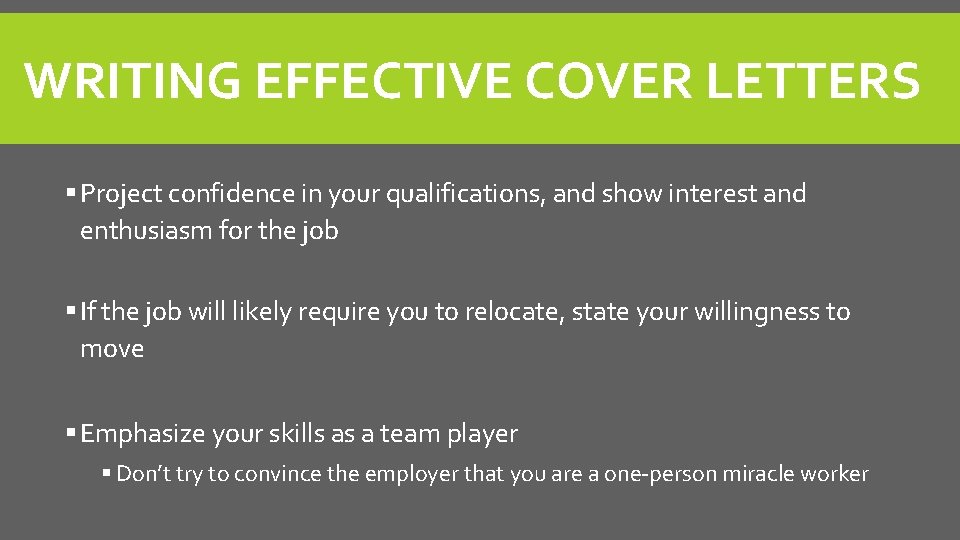 WRITING EFFECTIVE COVER LETTERS § Project confidence in your qualifications, and show interest and