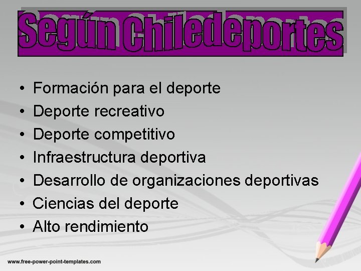  • • Formación para el deporte Deporte recreativo Deporte competitivo Infraestructura deportiva Desarrollo