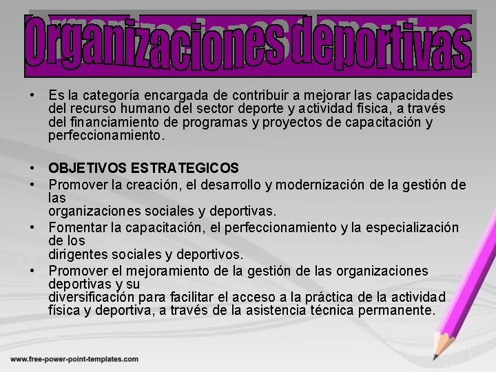  • Es la categoría encargada de contribuir a mejorar las capacidades del recurso