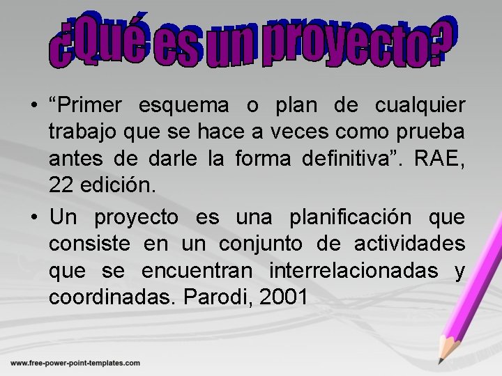  • “Primer esquema o plan de cualquier trabajo que se hace a veces