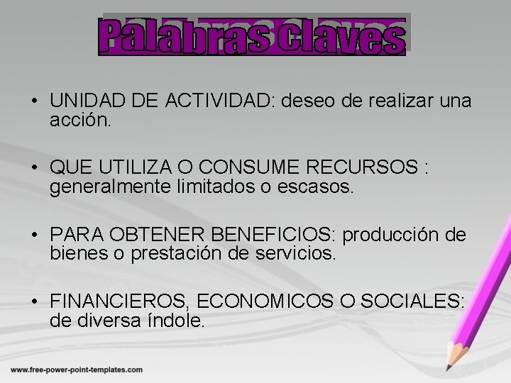  • UNIDAD DE ACTIVIDAD: deseo de realizar una acción. • QUE UTILIZA O