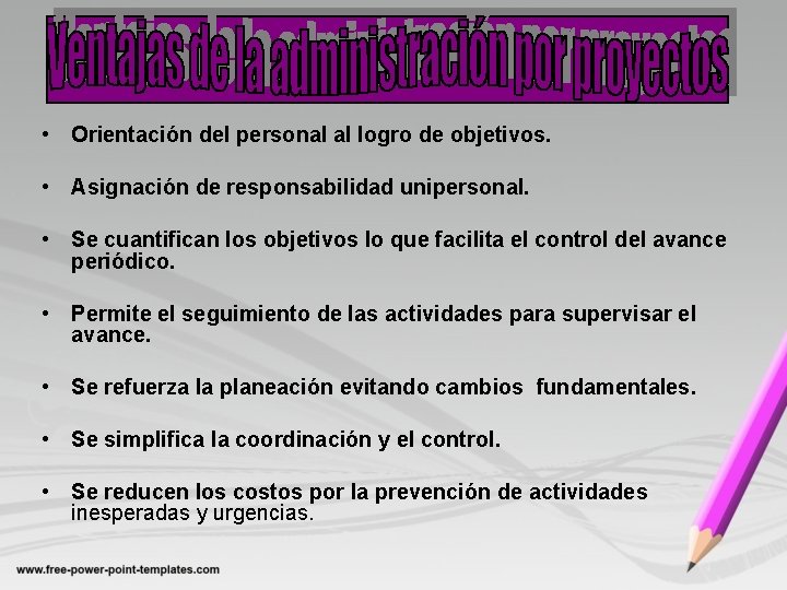  • Orientación del personal al logro de objetivos. • Asignación de responsabilidad unipersonal.