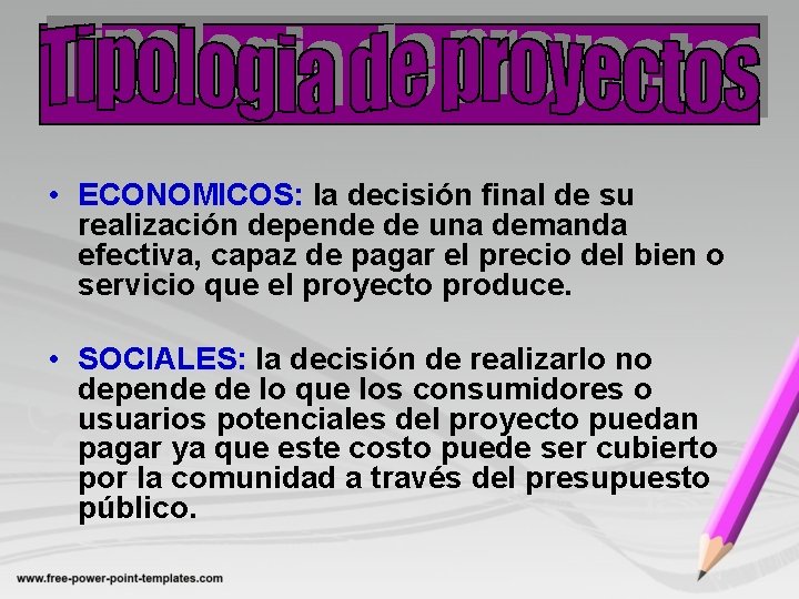  • ECONOMICOS: la decisión final de su realización depende de una demanda efectiva,