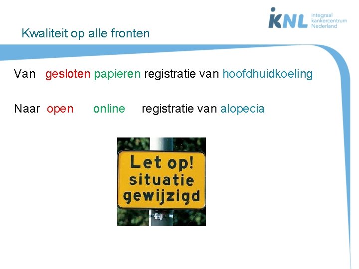 Kwaliteit op alle fronten Van gesloten papieren registratie van hoofdhuidkoeling Naar open online registratie