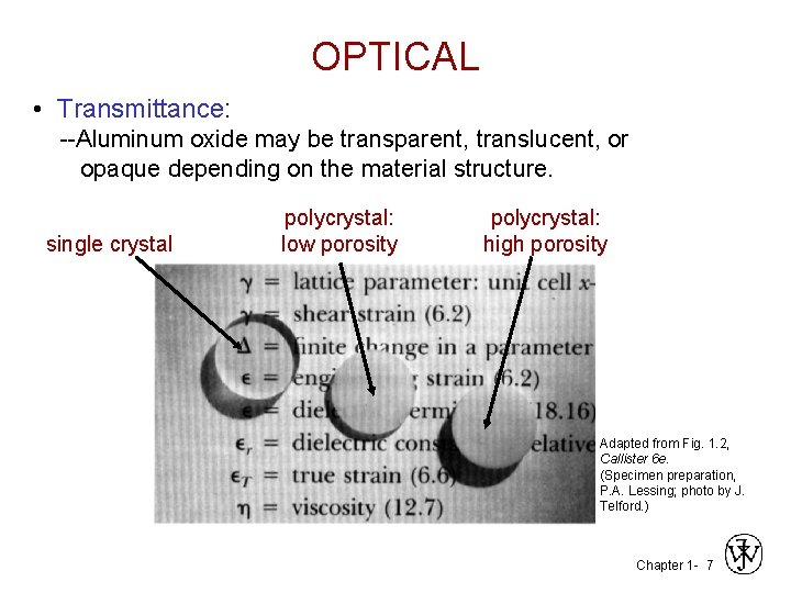 OPTICAL • Transmittance: --Aluminum oxide may be transparent, translucent, or opaque depending on the