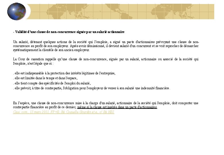 - Validité d'une clause de non-concurrence signée par un salarié actionnaire Un salarié, détenant