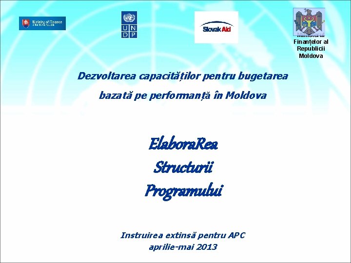 Ministerul Finanțelor al Republicii Moldova Dezvoltarea capacităților pentru bugetarea bazată pe performanță în Moldova