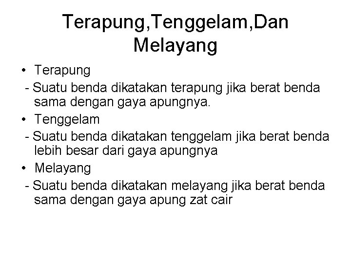 Terapung, Tenggelam, Dan Melayang • Terapung - Suatu benda dikatakan terapung jika berat benda