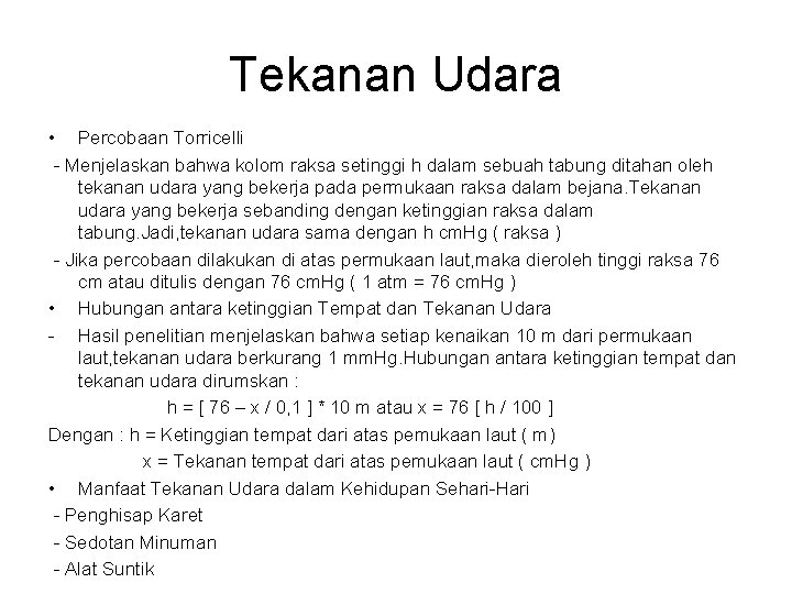 Tekanan Udara • Percobaan Torricelli - Menjelaskan bahwa kolom raksa setinggi h dalam sebuah