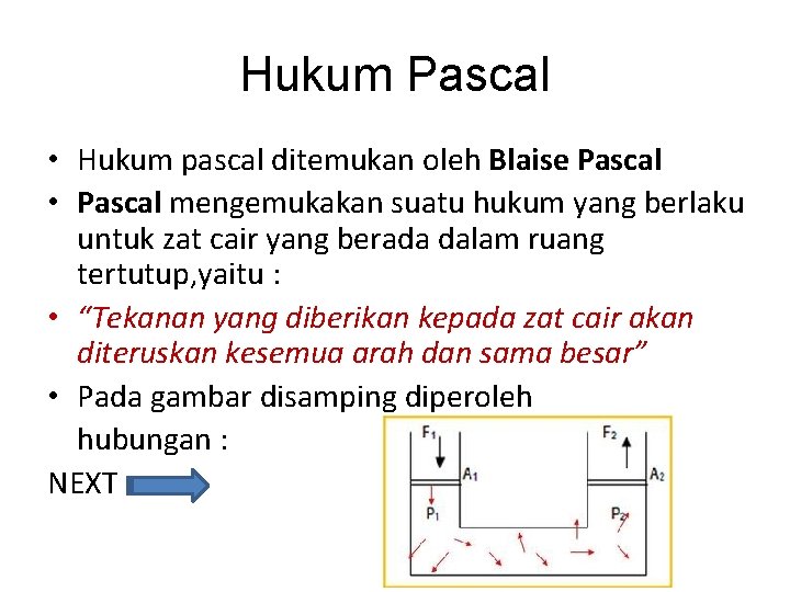 Hukum Pascal • Hukum pascal ditemukan oleh Blaise Pascal • Pascal mengemukakan suatu hukum