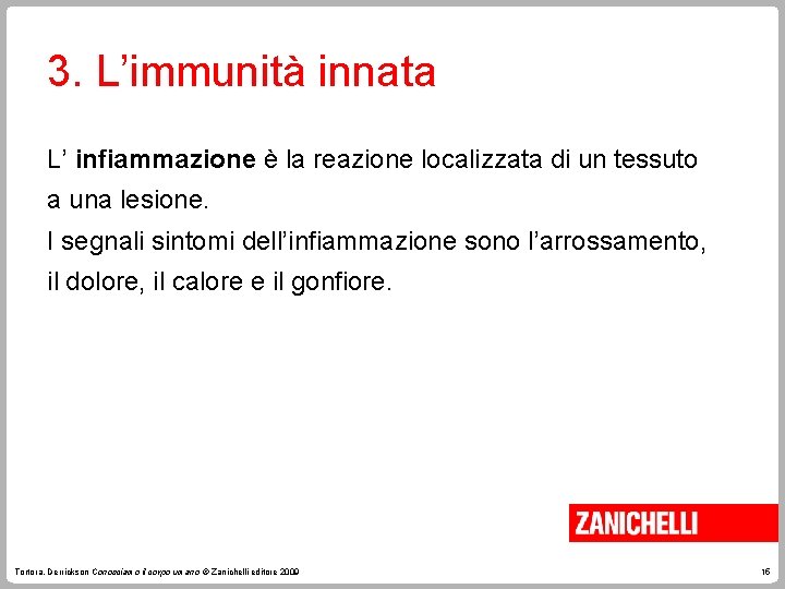 3. L’immunità innata L’ infiammazione è la reazione localizzata di un tessuto a una