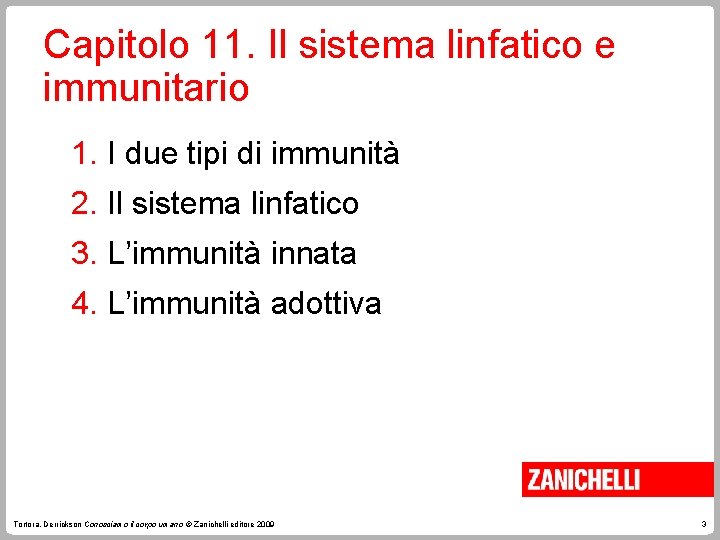 Capitolo 11. Il sistema linfatico e immunitario 1. I due tipi di immunità 2.