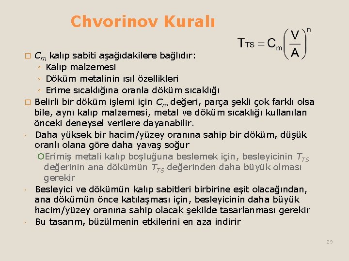 Chvorinov Kuralı � � Cm kalıp sabiti aşağıdakilere bağlıdır: ◦ Kalıp malzemesi ◦ Döküm Chvorinov Kuralı � � Cm kalıp sabiti aşağıdakilere bağlıdır: ◦ Kalıp malzemesi ◦ Döküm